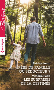 Title: Père de famille ou séducteur ? - Les surprises de la destinée, Author: Shirley Jump