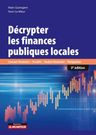 Title: Décrypter les finances publiques locales: Concours financiers-Fiscalité-Analyse financière-Péréquation, Author: Yann Le Meur