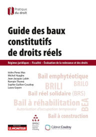 Title: Guide des baux constitutifs de droits réels: Régimes juridiques - Fiscalité - Evaluation de la redevance et des droits, Author: Isidro Perez Mas