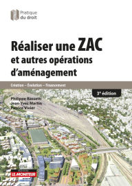 Title: Réaliser une ZAC et autres opérations d'aménagement: Création - Evolution - Financement, Author: Sylvain Demeure