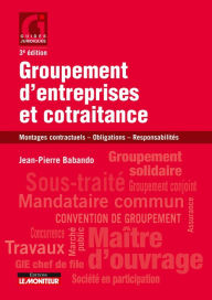 Title: Groupement d'entreprises et cotraitance: Montages contractuels - Obligations - Responsabilités, Author: Jean-Pierre Babando