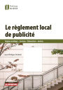 Le règlement local de publicité: Régime juridique Contenu Élaboration Gestion