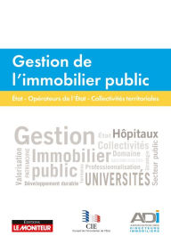 Title: Gestion de l'immobilier public: Etat opérateurs et collectivités territoriales, Author: Association des Directeurs Immobiliers