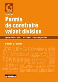 Title: Permis de construire valant division: Champs d'application - Division primaire - Prévention des contentieux, Author: Patrick E. Durand