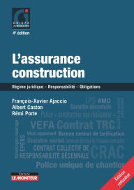 Title: L'Assurance construction: Régime juridique - Responsabilité - Obligations - Prévention des contentieux, Author: François-Xavier Ajaccio