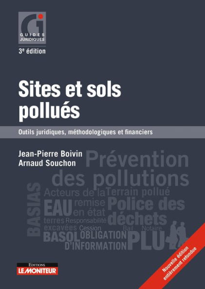 Sites et sols pollués: Outils juridiques, méthodologiques et financiers