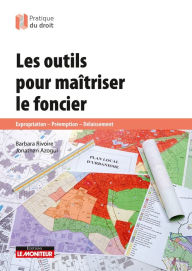 Title: Les outils pour maîtriser le foncier: Expropriation - Préemption - Délaissement, Author: Barbara RIVOIRE