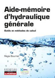 Title: Aide-mémoire d'hydraulique générale: Outils et méthodes de calcul, Author: Régis Bourrier