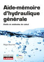 Aide-mémoire d'hydraulique générale: Outils et méthodes de calcul