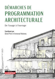 Title: Démarches de programmation architecturale: De l'usage à l'ouvrage, Author: Le Moniteur
