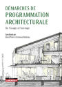 Démarches de programmation architecturale: De l'usage à l'ouvrage