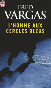 Title: L'homme aux cercles bleus (The Chalk Circle Man), Author: Fred Vargas