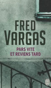 Title: Pars vite et reviens tard (Have Mercy on Us All), Author: Fred Vargas