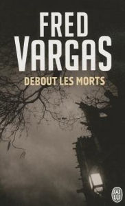 Title: Debout les morts (The Three Evangelists), Author: Fred Vargas