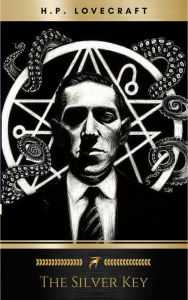 Title: The Silver Key, Author: H. P. Lovecraft