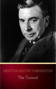 Title: The Turmoil, Author: Newton Booth Tarkington