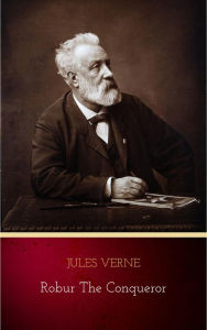 Title: Robur the Conqueror, Author: Jules Verne