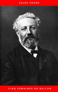 Title: Cinq semaines en ballon, Author: Jules Verne