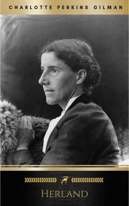 Title: Herland, Author: Charlotte Perkins Gilman