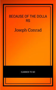 Title: Because of the Dollars, Author: Joseph Conrad