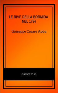 Title: Le rive della Bormida nel 1794, Author: Giuseppe Cesare Abba