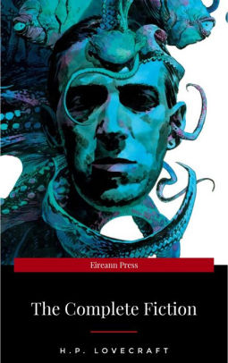 H P Lovecraft The Fiction Complete And Unabridged By H P Lovecraft Nook Book Ebook Barnes Noble