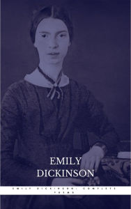 Title: The Complete Poems of Emily Dickinson: Annotated, Author: Emily Dickinson