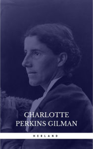 Title: Herland, Author: Charlotte Perkins Gilman