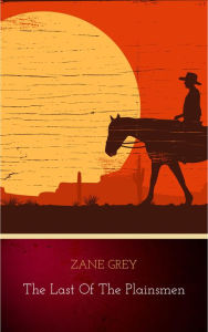 Title: The Last of the Plainsmen, Author: Zane Grey