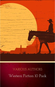 Title: Western Fiction 10 Pack: 10 Full Length Classic Westerns, Author: Various Authors