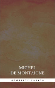 Title: Complete Essays, Author: Michel de Montaigne