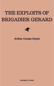 Title: The Exploits of Brigadier Gerard, Author: Arthur Conan Doyle