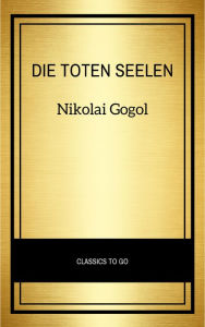 Title: Die toten Seelen, Author: Nikolai Gogol