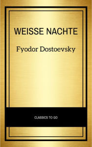 Title: Weisse Nachte, Author: Fyodor Dostoevsky