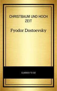 Title: Christbaum und Hochzeit, Author: Fyodor Dostoevsky