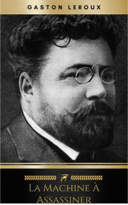 Title: La Machine à assassiner, Author: Gaston Leroux