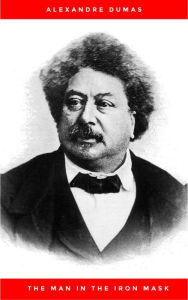 Title: Alexandre Dumas - The Man in the Iron Mask, Author: Alexandre Dumas