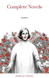 Title: Nikolai Gogol: The Complete Novels, Author: Nikolai Gogol