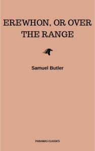 Title: Erewhon, or Over The Range, Author: Samuel Butler