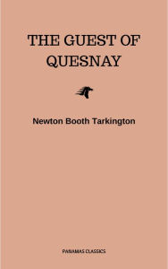 Title: The Guest of Quesnay, Author: Newton Booth Tarkington