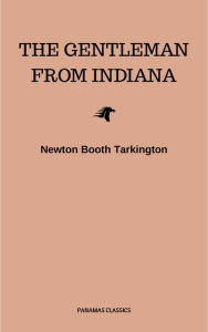 Title: The Gentleman from Indiana, Author: Newton Booth Tarkington