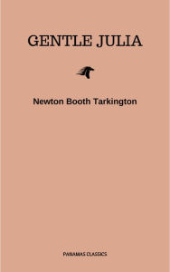 Title: Gentle Julia, Author: Newton Booth Tarkington