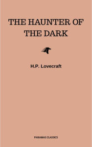 Title: The Haunter of the Dark, Author: H. P. Lovecraft