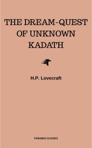 Title: The Dream-Quest of Unknown Kadath, Author: H. P. Lovecraft