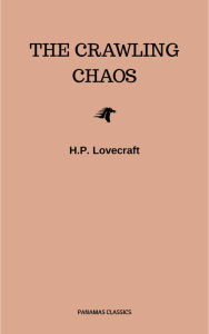 Title: The Crawling Chaos, Author: H. P. Lovecraft