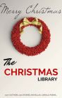 The Christmas Library: 250+ Essential Christmas Novels, Poems, Carols, Short Stories...by 100+ Authors