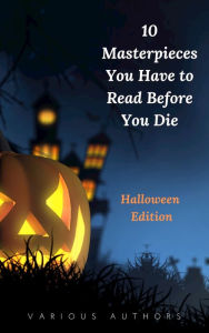 Title: 10 Masterpieces You Have to Read Before You Die [Halloween Edition], Author: H. P. Lovecraft