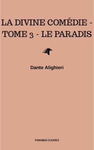 Title: La divine comédie - Tome 3 - Le Paradis, Author: Dante Alighieri