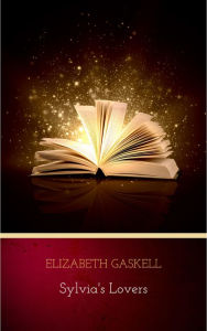 Title: Sylvia's Lovers, Author: Elizabeth Gaskell