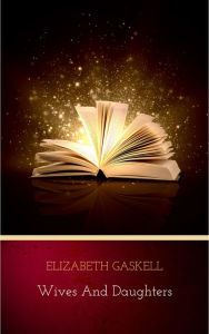 Title: Wives and Daughters, Author: Elizabeth Gaskell